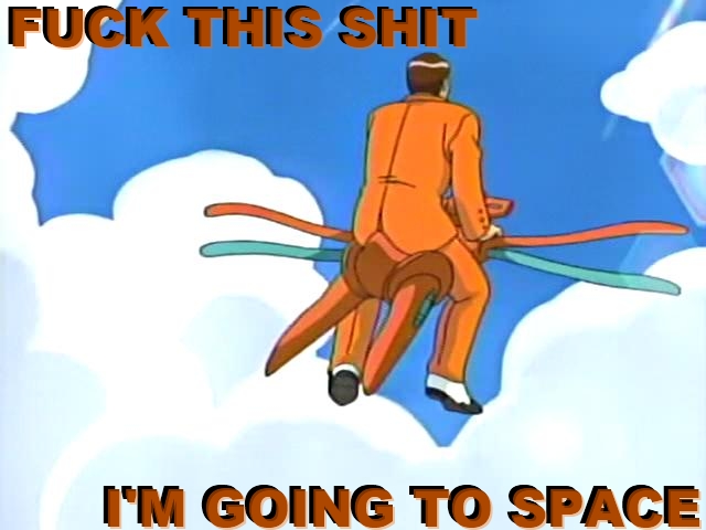 fuckthisshitimgoingtospace.jpg
