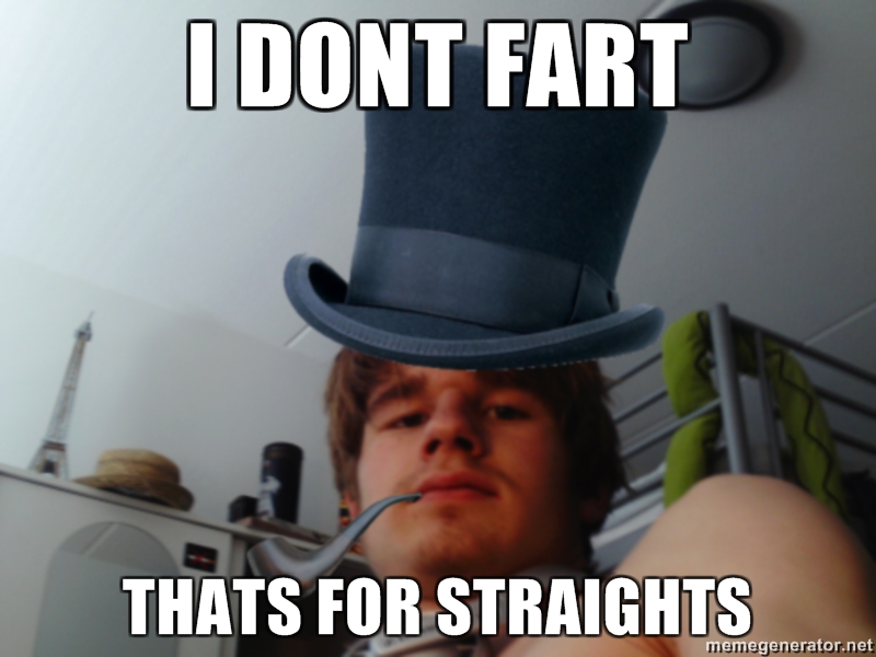 i-dont-fart-thats-for-straights.jpg