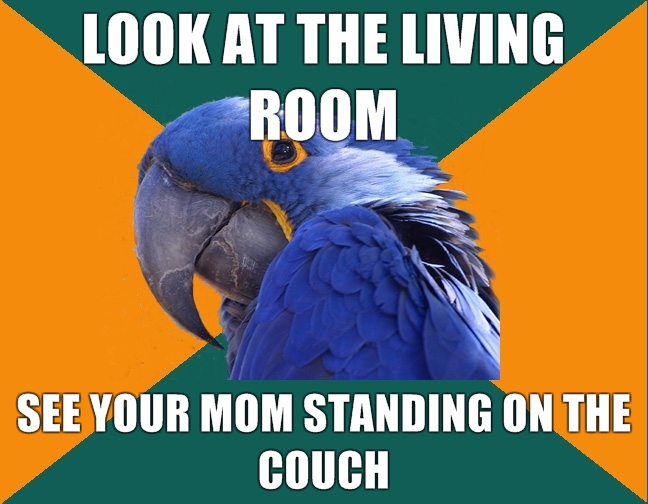 LOOK-AT-THE-LIVING-ROOM-SEE-YOUR-MOM-STANDING-ON-THE-COUCH.jpg